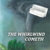 The Whirlwind Cometh