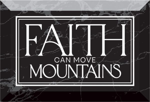Faith Can Move - Glass 4X6