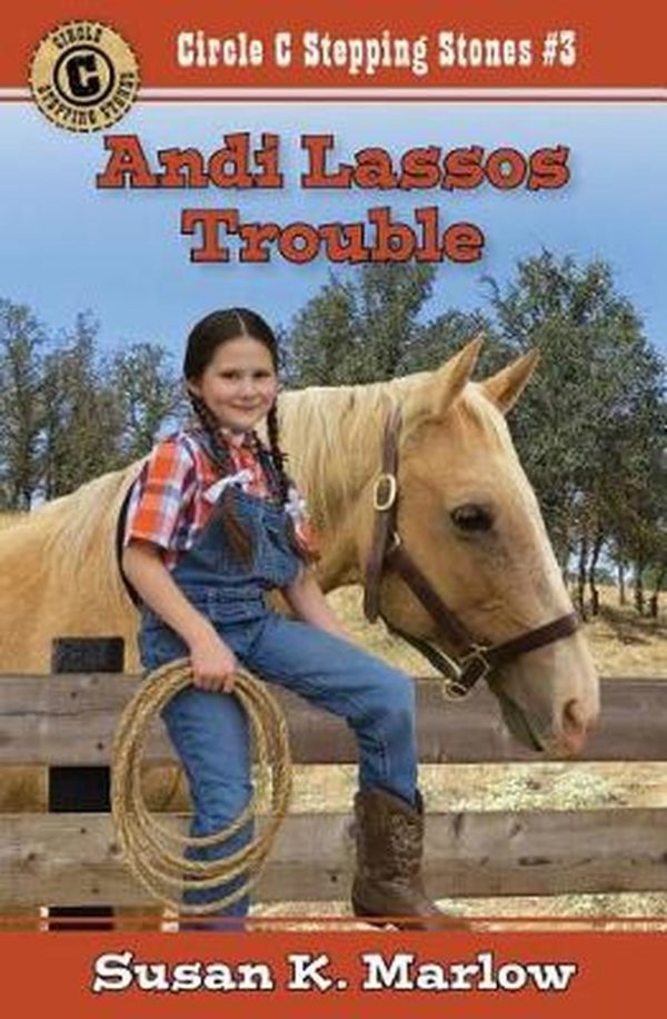 Andi Lassos Trouble -Circle C Stepping Stones #3 102 2470 0