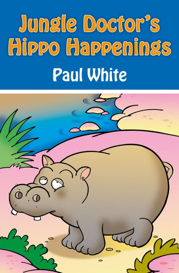 Jungle Doctor's Hippo Happenings -Jungle Doctor #04