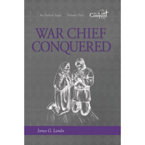 War Chief Conquered -An Indian Saga -Volume Five 104 1903 0