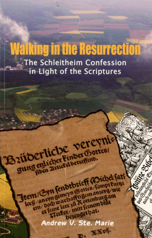 Walking in the Resurrection: Schleitheim Confession in Light of the Scriptures
