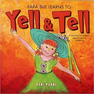 Image of Sara Sue Learns to Yell & Tell: A Warning for Children