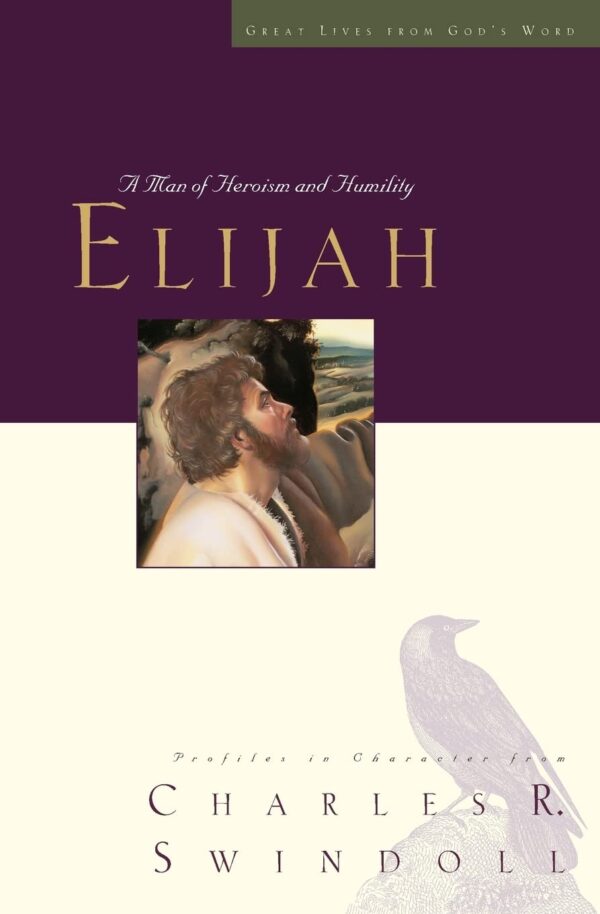 Elijah: A Man of Heroism and Humility -Great Lives #5