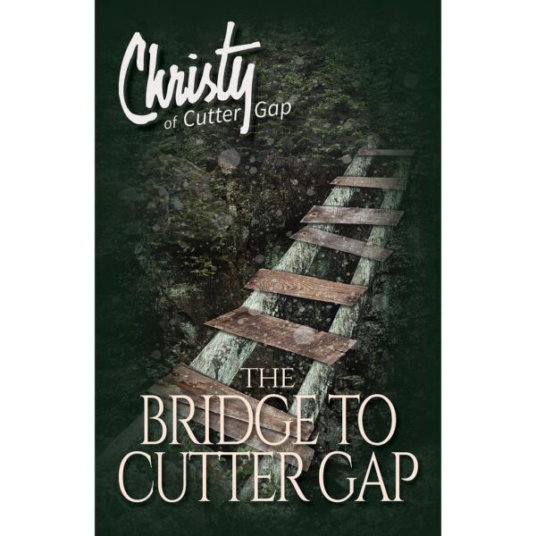 The Bridge to Cutter Gap -Christy of Cutter Gap #1 104 0671 0