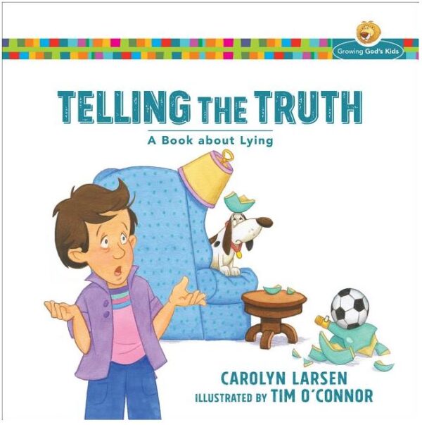 Telling the Truth: A Book about Lying -Growing God's Kids