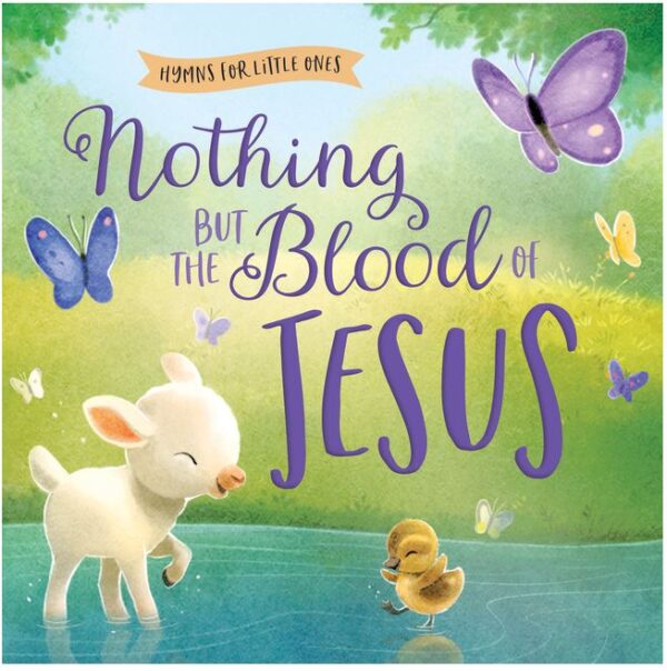 Nothing But the Blood of Jesus- Hymns for Little Ones 102 0453 0