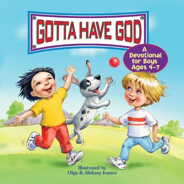 Gotta Have God a Devotional for Boys Ages 4-7 126 0894 0