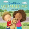 Good News! God Made Me! -Our Daily Bread for Kids