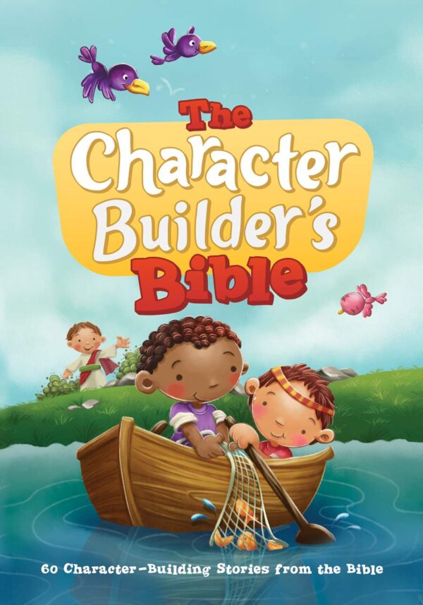 The Character Builder's Bible: 60 Character-Building Stories from