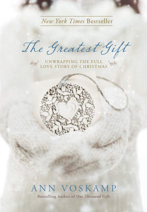 The Greatest Gift: Unwrapping the Full Love Story of Christmas 118 2788 0