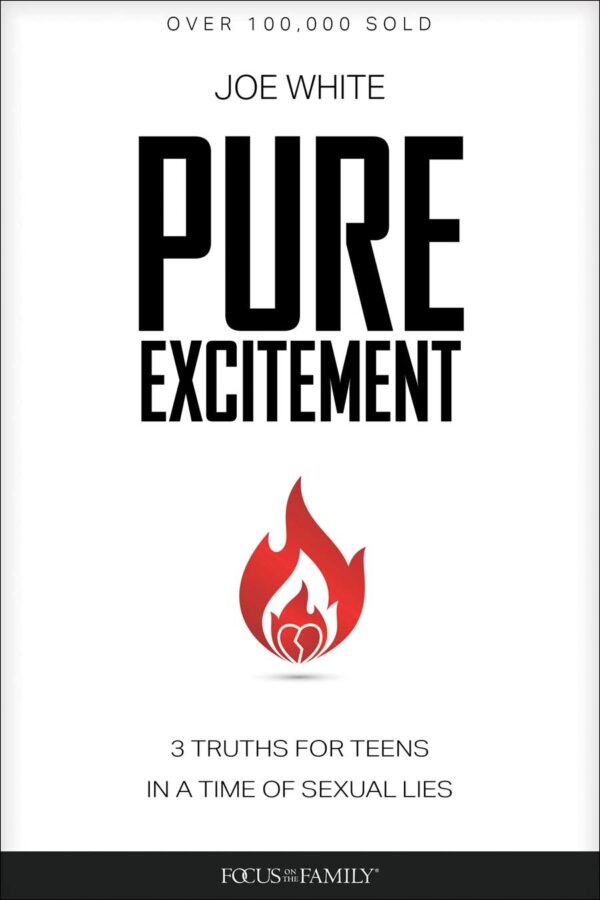 Pure Excitement: 3 Truths for Teens in a Time of Sexual Lies (Revised)