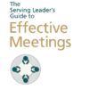 Serving Leader's Guide to Effective Meetings