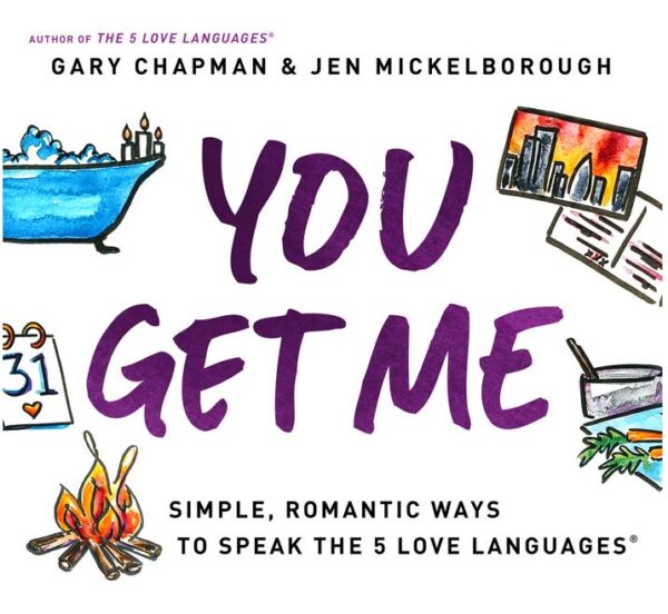 You Get Me: Simple, Romantic Ways to Speak the 5 Love Languages