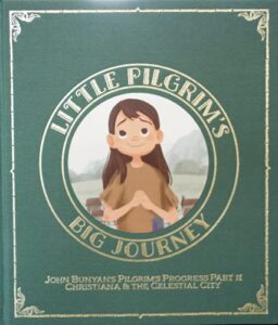 Image of Little Pilgrim’s Big Journey Part II: Christiana & The Celestial City