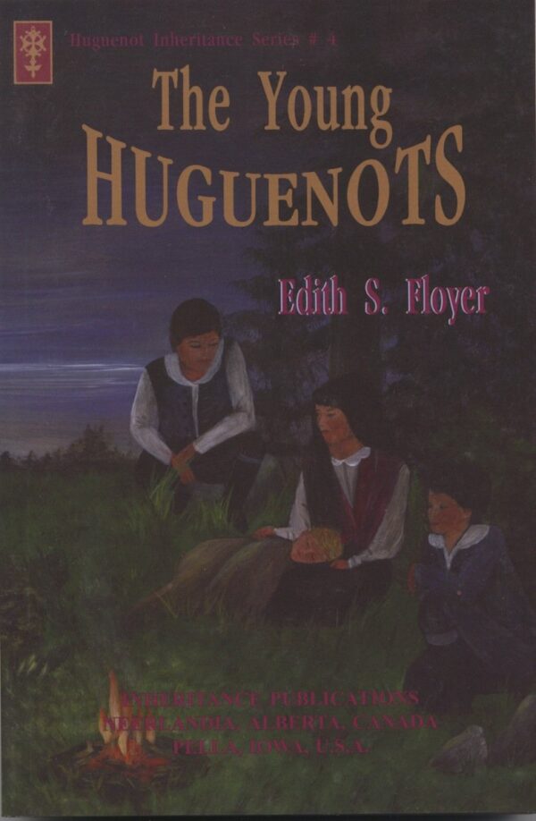 The Young Huguenots -Huguenot Inheritance Series #4 104 1344 0