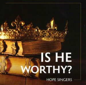Image of Is He Worthy? – Hope Singers