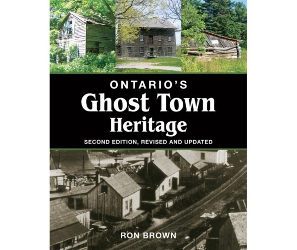 Ontario's Ghost Town Heritage 118 1550 0