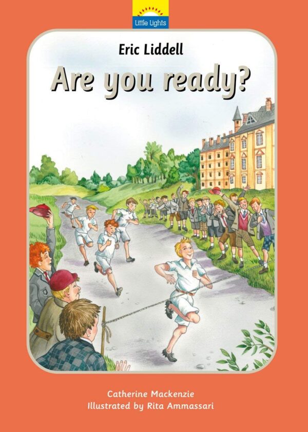 Eric Liddell: Are You Ready? (Little Lights#9) 102 1070 0