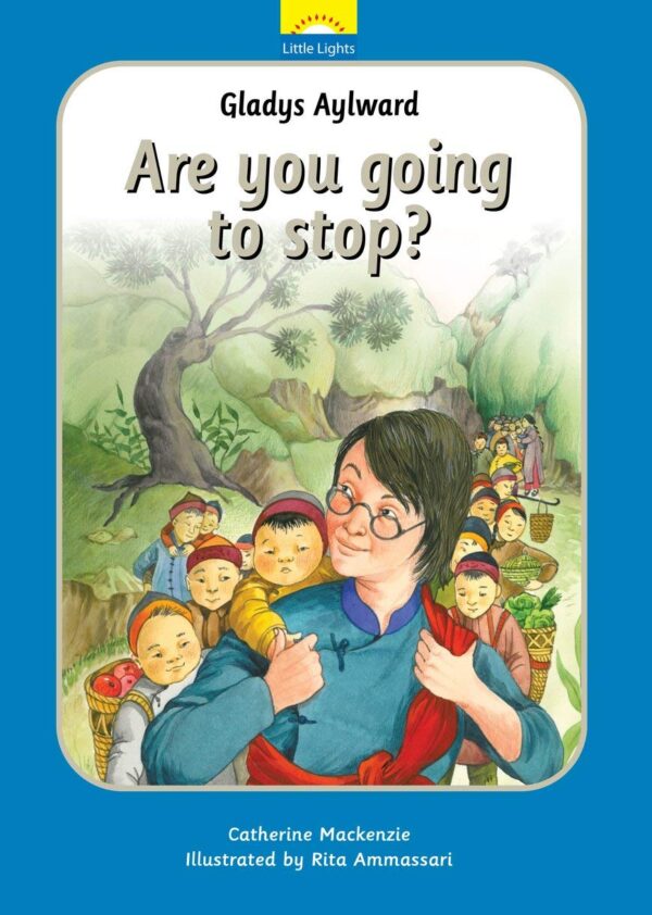 Gladys Aylward: Are You Going to Stop? (Little Lights#12)