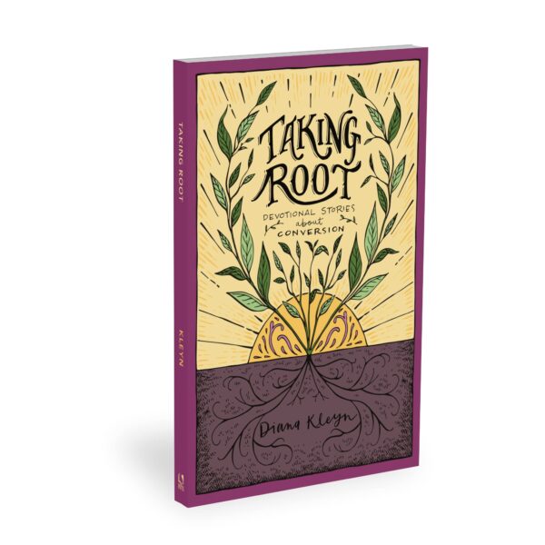 Taking Root: Devotional Stories about Conversion 118 1659 1