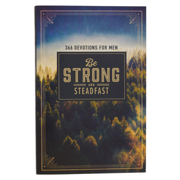 Be Strong and Steadfast Softcover Daily Devotional 126 0587 0