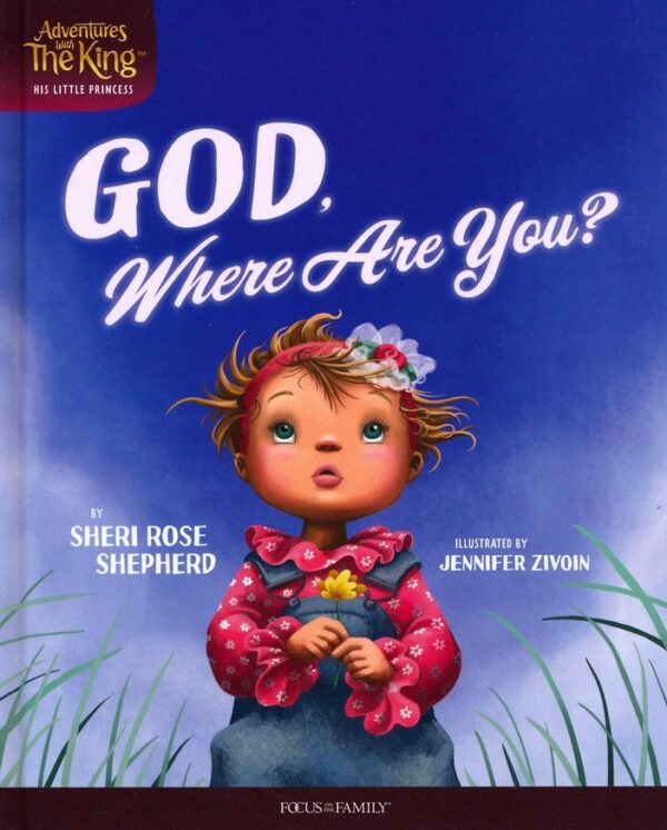 God, Where Are You? -Adventures with the King: His Little Princess #2 126 0329 0