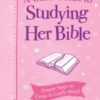 A Girl's Guide to Studying Her Bible: Simple Steps to Grow in God's Word