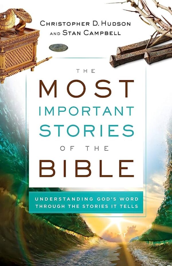 The Most Important Stories of the Bible: Understanding God's Word