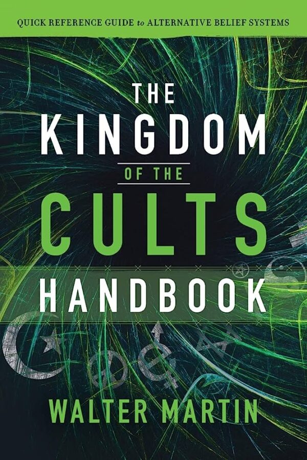 The Kingdom of the Cults Handbook: Quick Reference Guide to Alternative