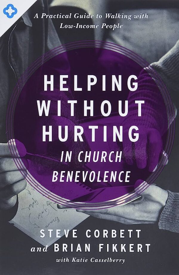 Helping Without Hurting in Church Benevolence: A Practical Guide