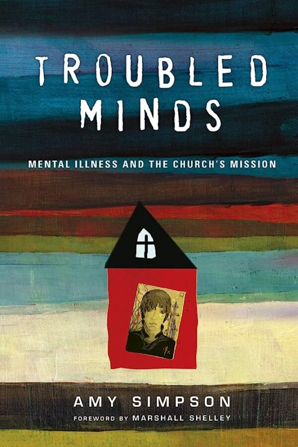 Troubled Minds: Mental Illness and the Church's Mission