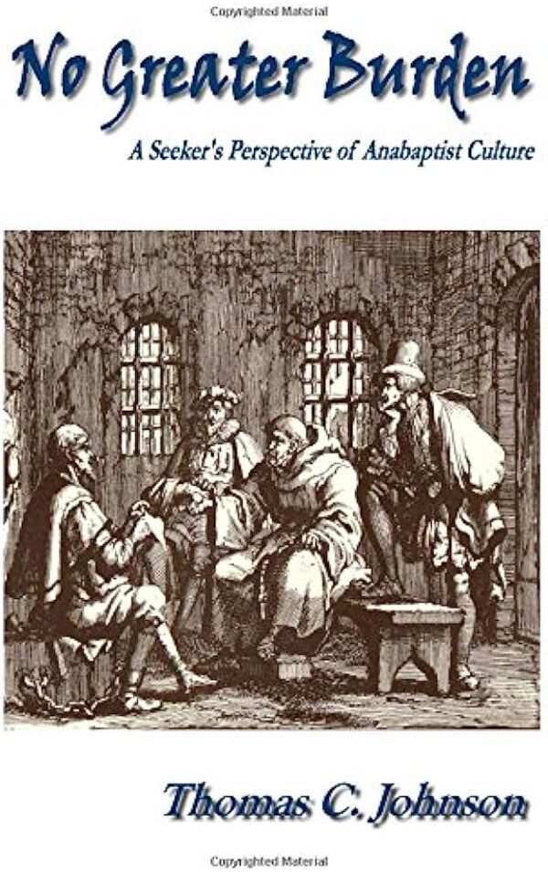 No Greater Burden: A Seeker's Perspecive of Anabaptist Culture
