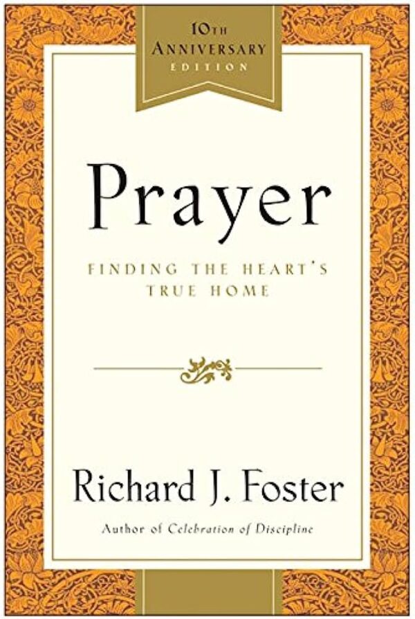 Prayer: Finding the Heart's True Home -Anniversary