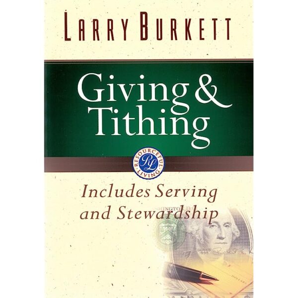 Giving and Tithing: Includes Serving and Stewardship