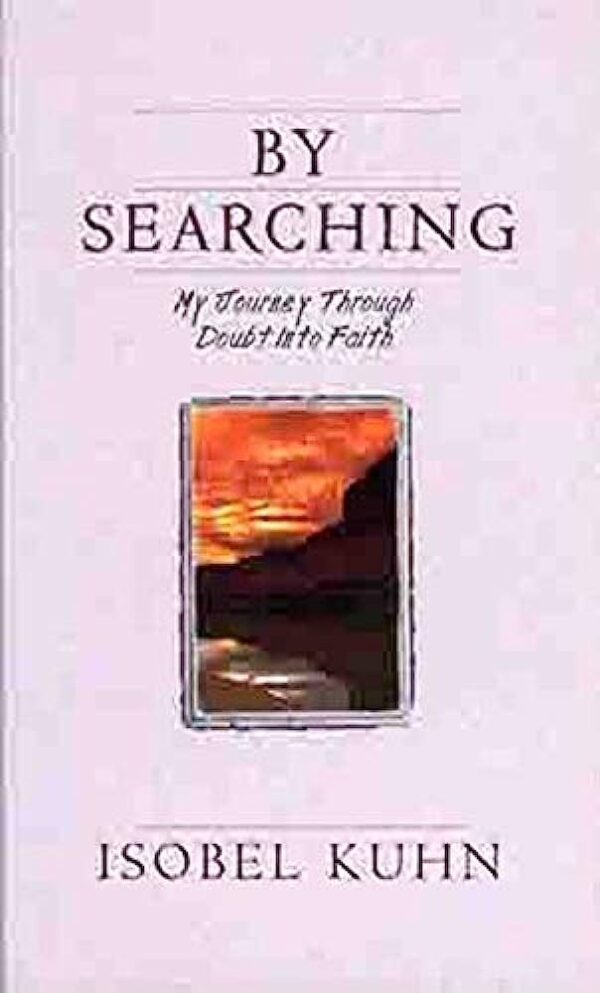 By Searching: My Journey Through Doubt Into Faith 118 2167 0