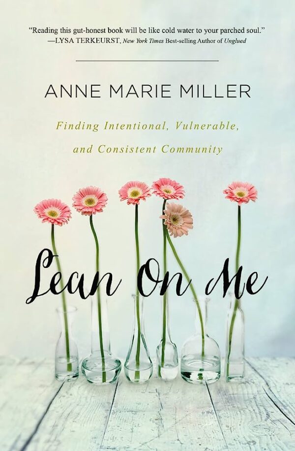 Lean on Me: Finding Intentional, Vulnerable, and Consistent Community