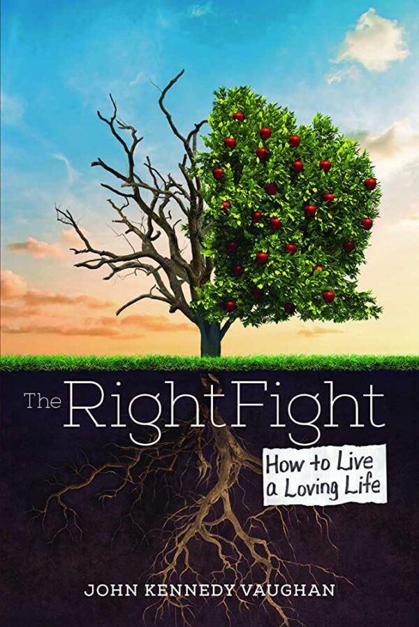 The Right Fight: How to Live a Loving Life 118 2702 0