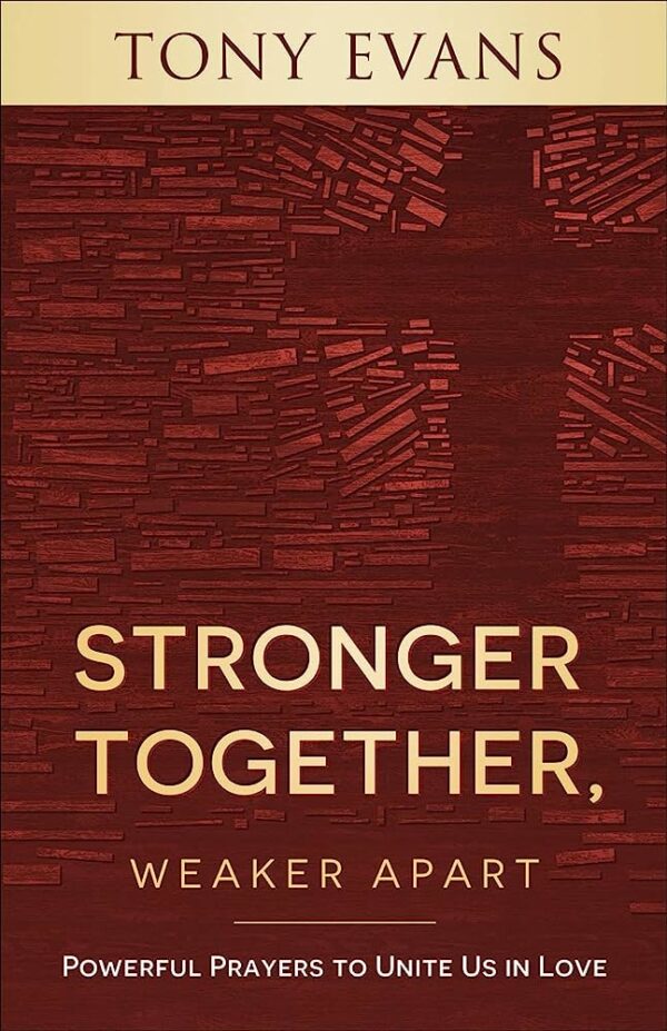 Stronger Together, Weaker Apart: Powerful Prayers to Unite Us in Love 118 3143 0