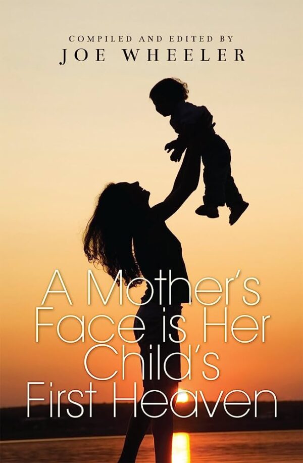 MOTHERS FACE IS A CHILDS FIRST HEAV