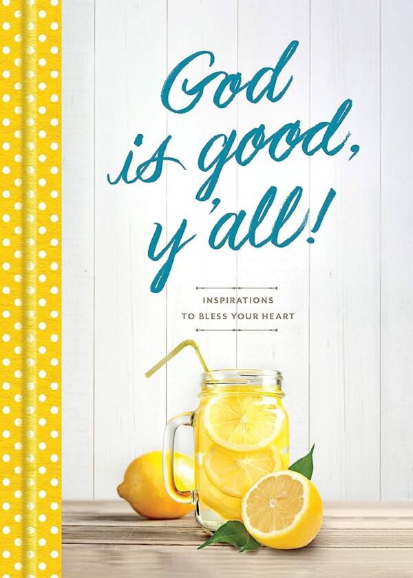 God Is Good, Y'All!: Inspirations to Bless Your Heart