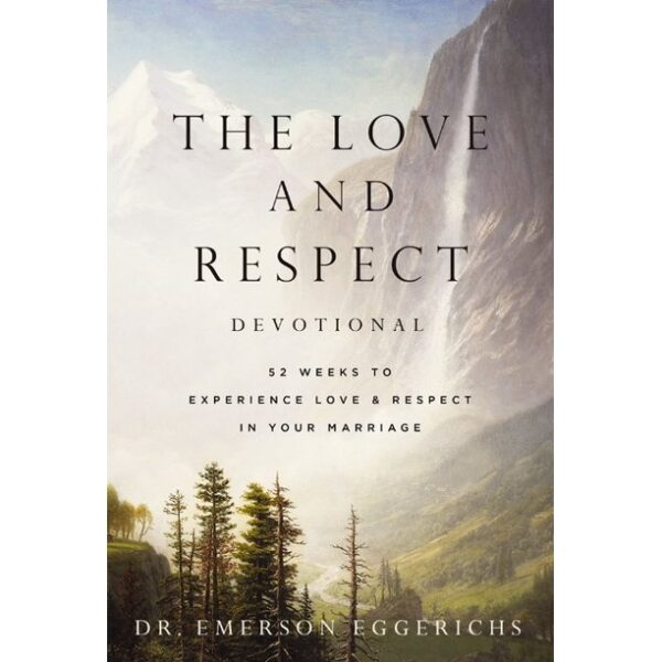 The Love and Respect Devotional: 52 Weeks to Experience Love and 126 0666 0