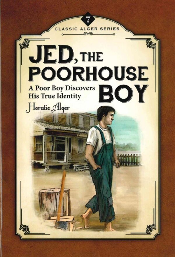 Jed, The Poorhouse Boy: A Poor Boy Discovers His True Identity #7 104 5475 0