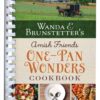 Wanda E. Brunstetter's Amish Friends One-Pan Wonders Cookbook