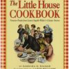 The Little House Cookbook: Frontier Foods from Laura Ingalls Wilder's