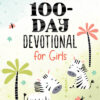 The 100-Day Devotional for Girls