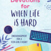 180 Devotions for When Life Is Hard (teen girl): Encouragement for a Teen Girl's