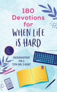 Image of 180 Devotions for When Life Is Hard (teen girl): Encouragement for a Teen Girl’s