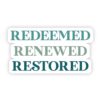 Vinyl Sticker - Redeemed Renewed Restored