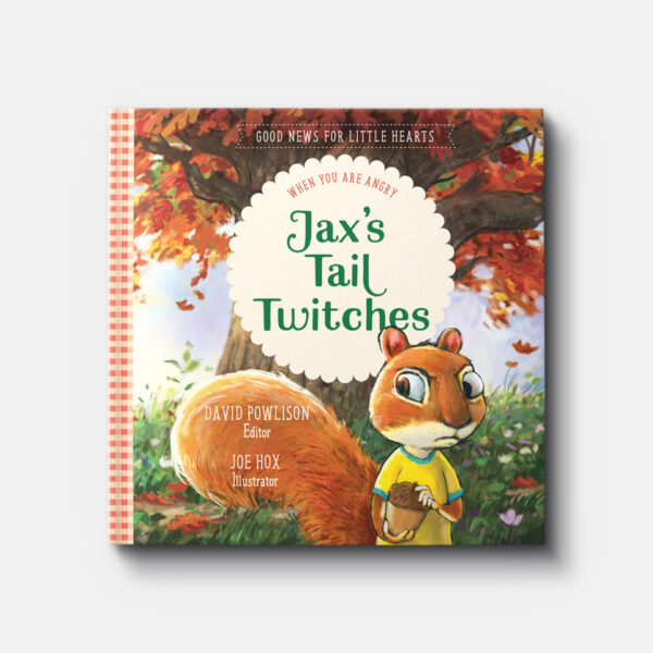 Jax's Tail Twitches: When You Are Angry -Good News for Little Hearts #2